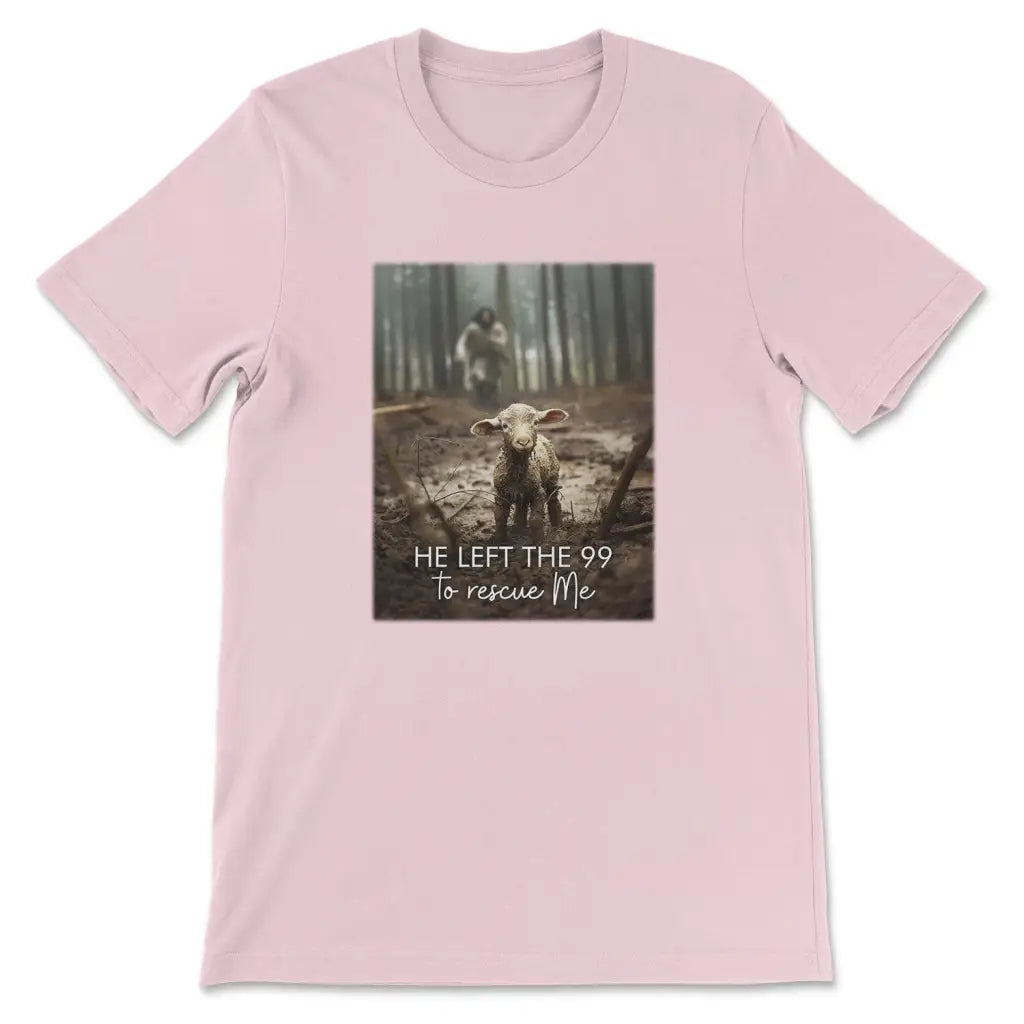He Left the 99 to Rescue Me, Jesus and Lost Sheep, Christian T-shirt