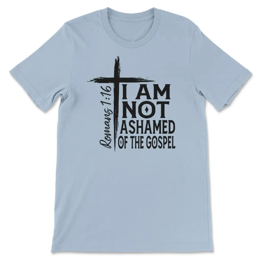 I Am Not Ashamed Of The Gospel T-shirt