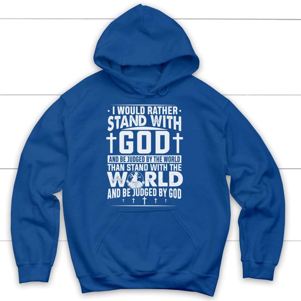I Would Rather Stand With God Hoodie