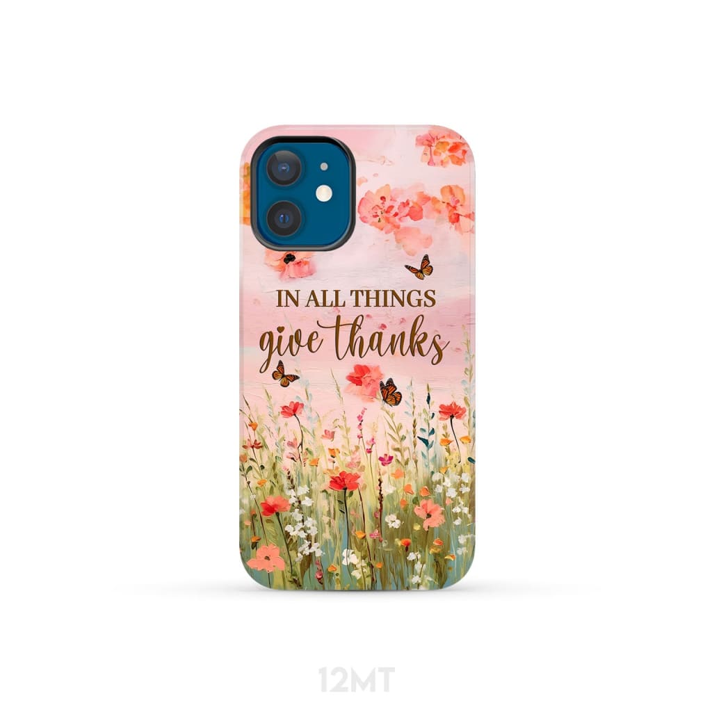 In All Things Give Thanks, Flower Field, Butterflies Phone Case