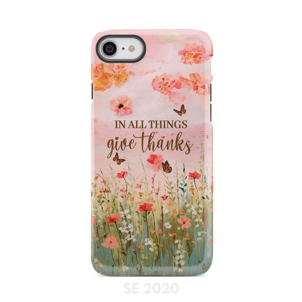 In All Things Give Thanks, Flower Field, Butterflies Phone Case