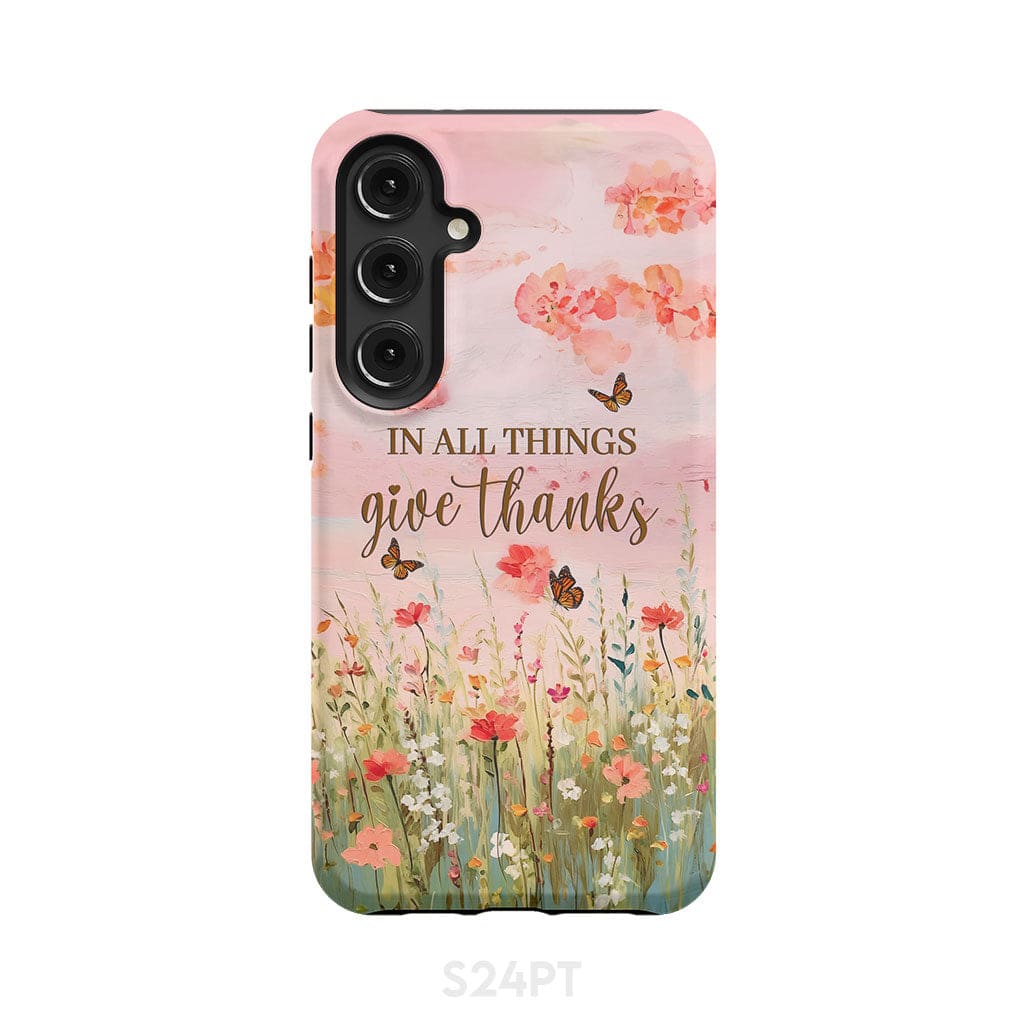 In All Things Give Thanks, Flower Field, Butterflies Phone Case