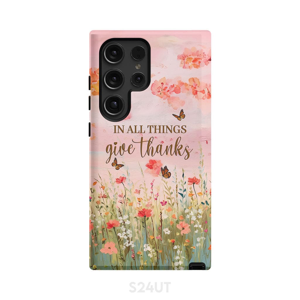 In All Things Give Thanks, Flower Field, Butterflies Phone Case