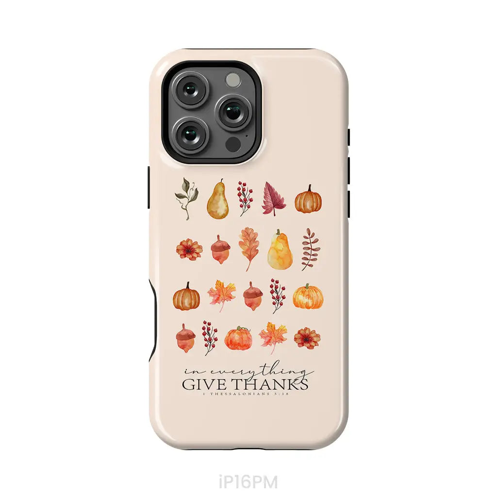 In Everything Give Thanks 1 Thessalonians 5:18, Fall Thanksgiving, Phone Case