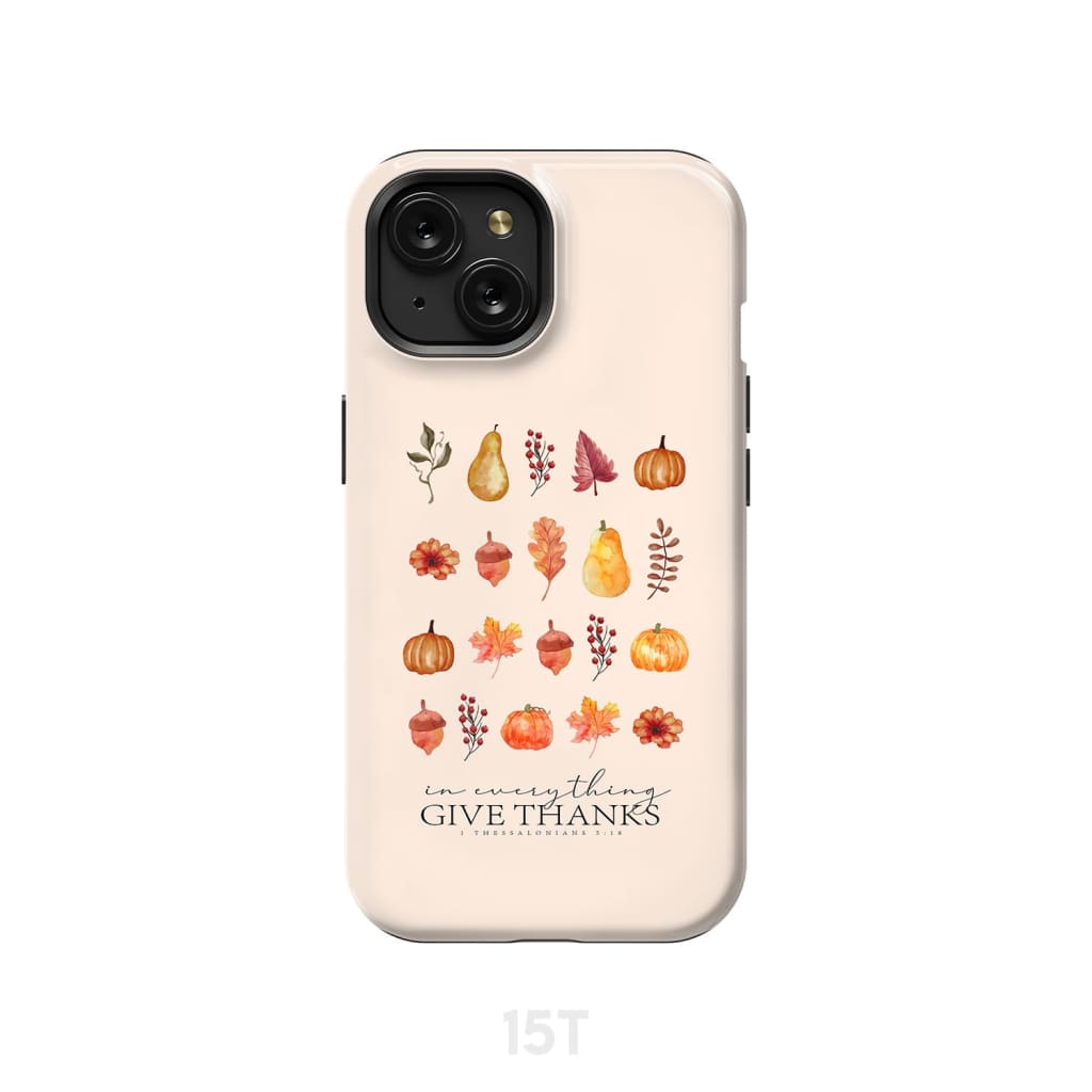 In Everything Give Thanks 1 Thessalonians 5:18, Fall Thanksgiving, Phone Case