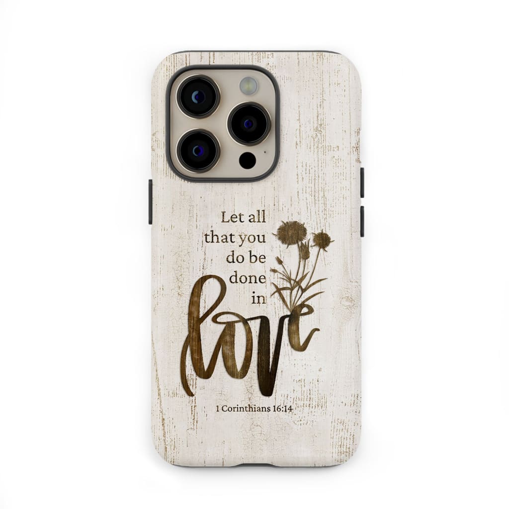 Let all that you do be done in love, Wildflowers Bible verse phone case