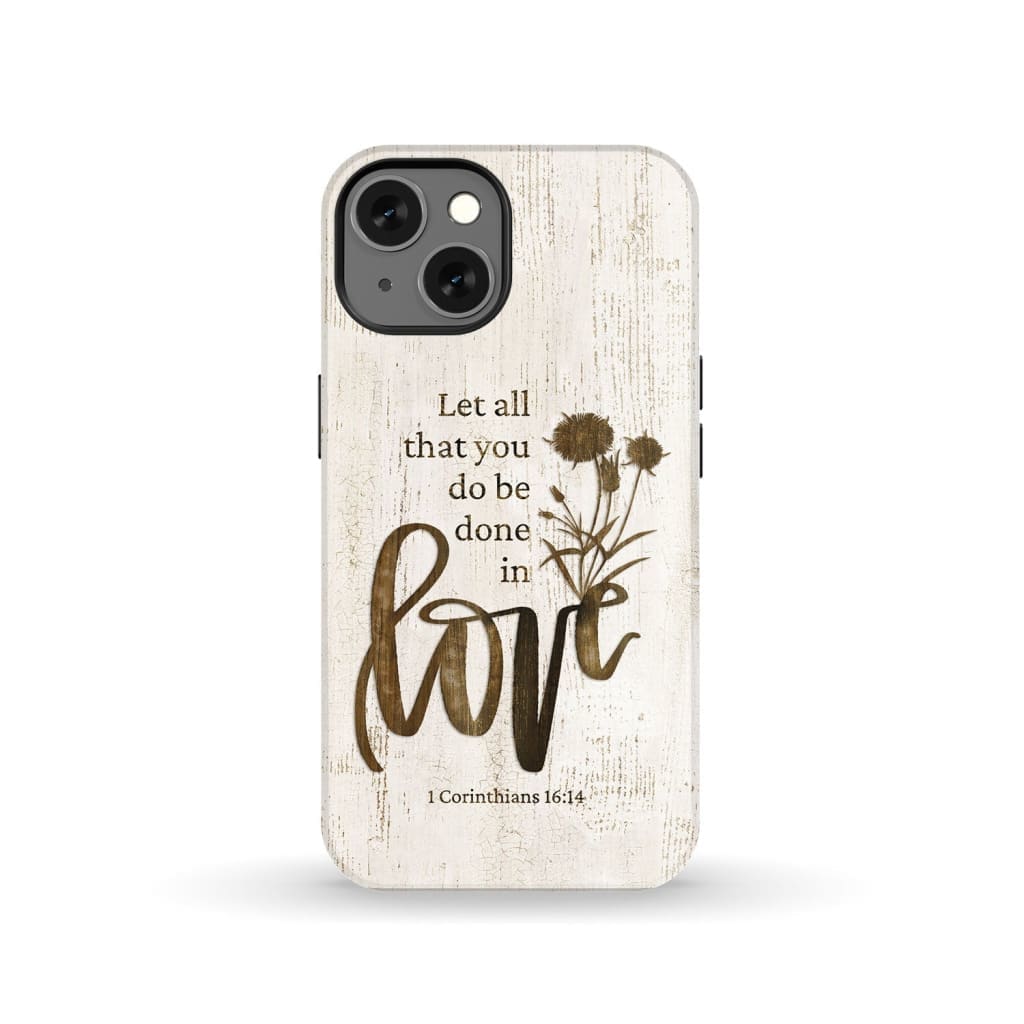 Let all that you do be done in love, Wildflowers Bible verse phone case