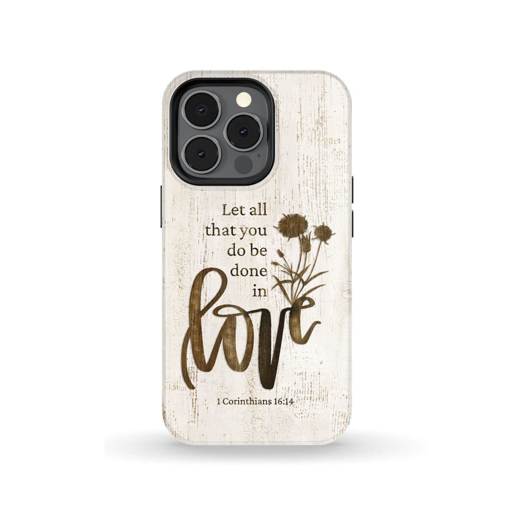 Let all that you do be done in love, Wildflowers Bible verse phone case