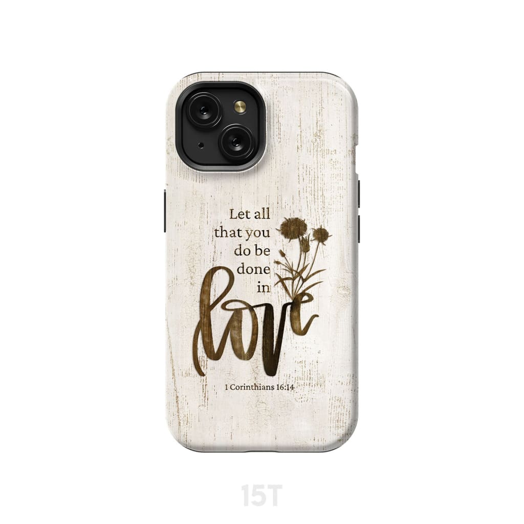 Let all that you do be done in love, Wildflowers Bible verse phone case