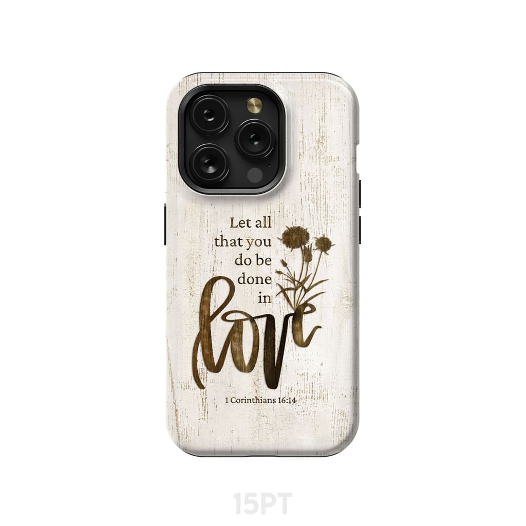 Let all that you do be done in love, Wildflowers Bible verse phone case