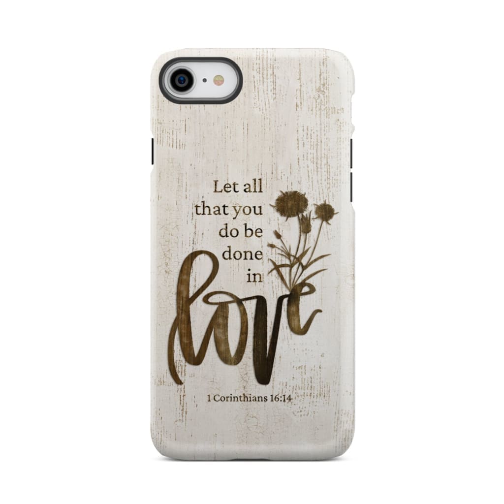 Let all that you do be done in love, Wildflowers Bible verse phone case