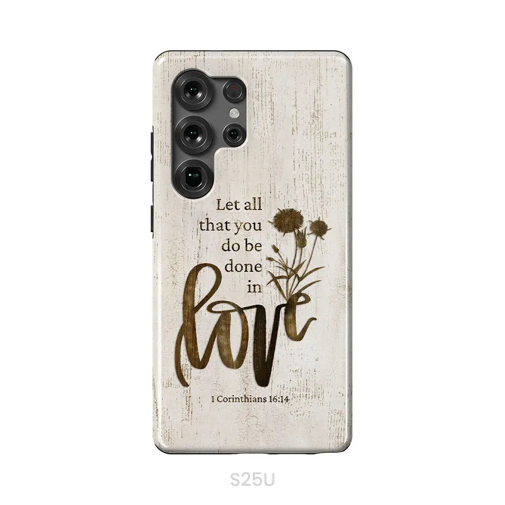 Let all that you do be done in love, Wildflowers Bible verse phone case