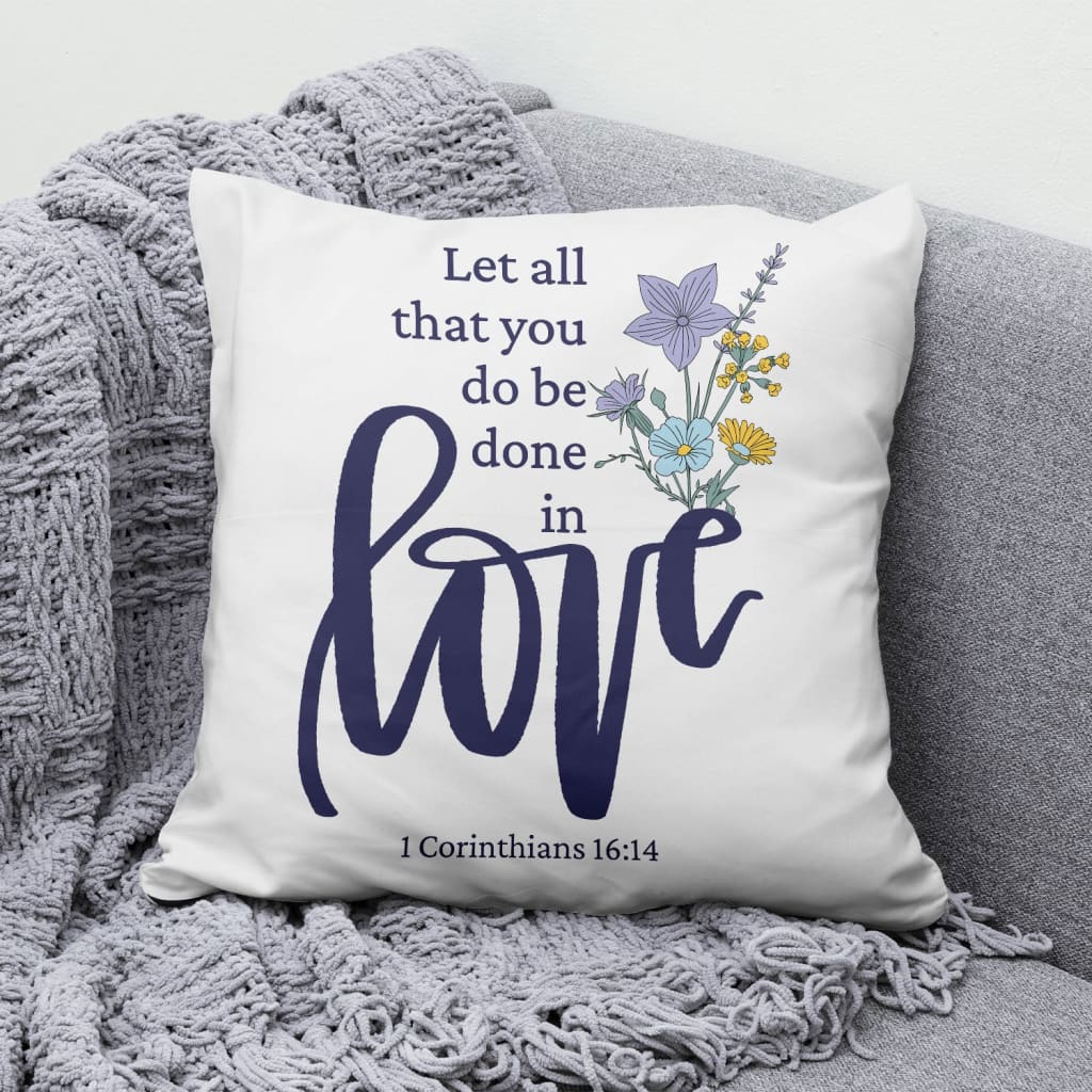 Let all that you do be done in love, Wildflowers Bible verse pillow