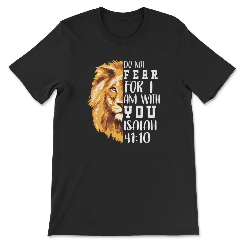 Do Not Fear For I Am With You, Lion Of Judah, Bible Verse T-shirt