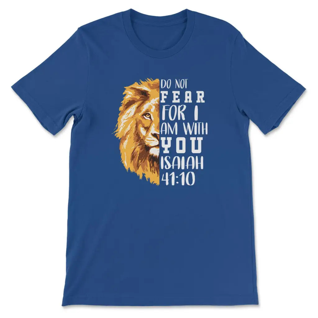 Do Not Fear For I Am With You, Lion Of Judah, Bible Verse T-shirt