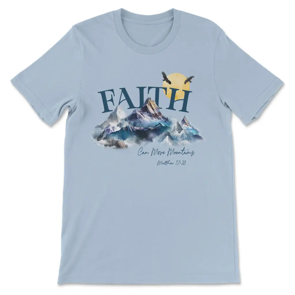 Matthew 17:20 Faith Can Move Mountains T-shirt