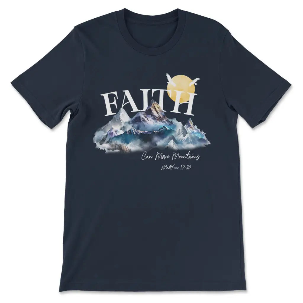 Matthew 17:20 Faith Can Move Mountains T-shirt