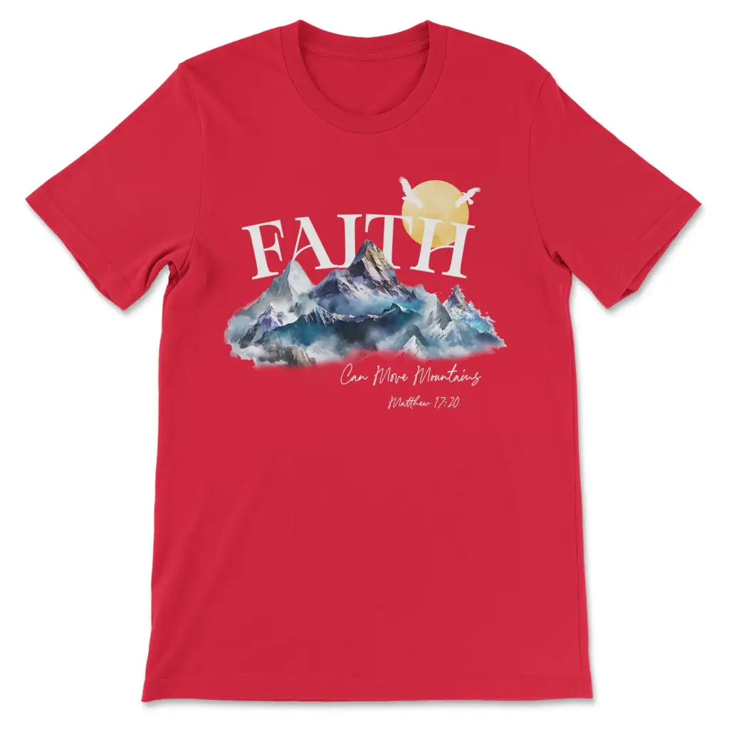 Matthew 17:20 Faith Can Move Mountains T-shirt