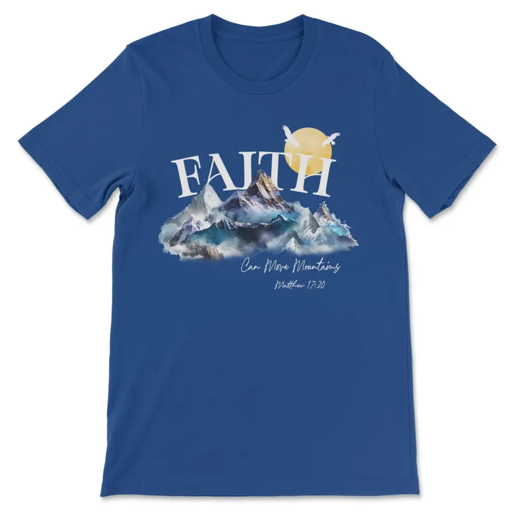 Matthew 17:20 Faith Can Move Mountains T-shirt