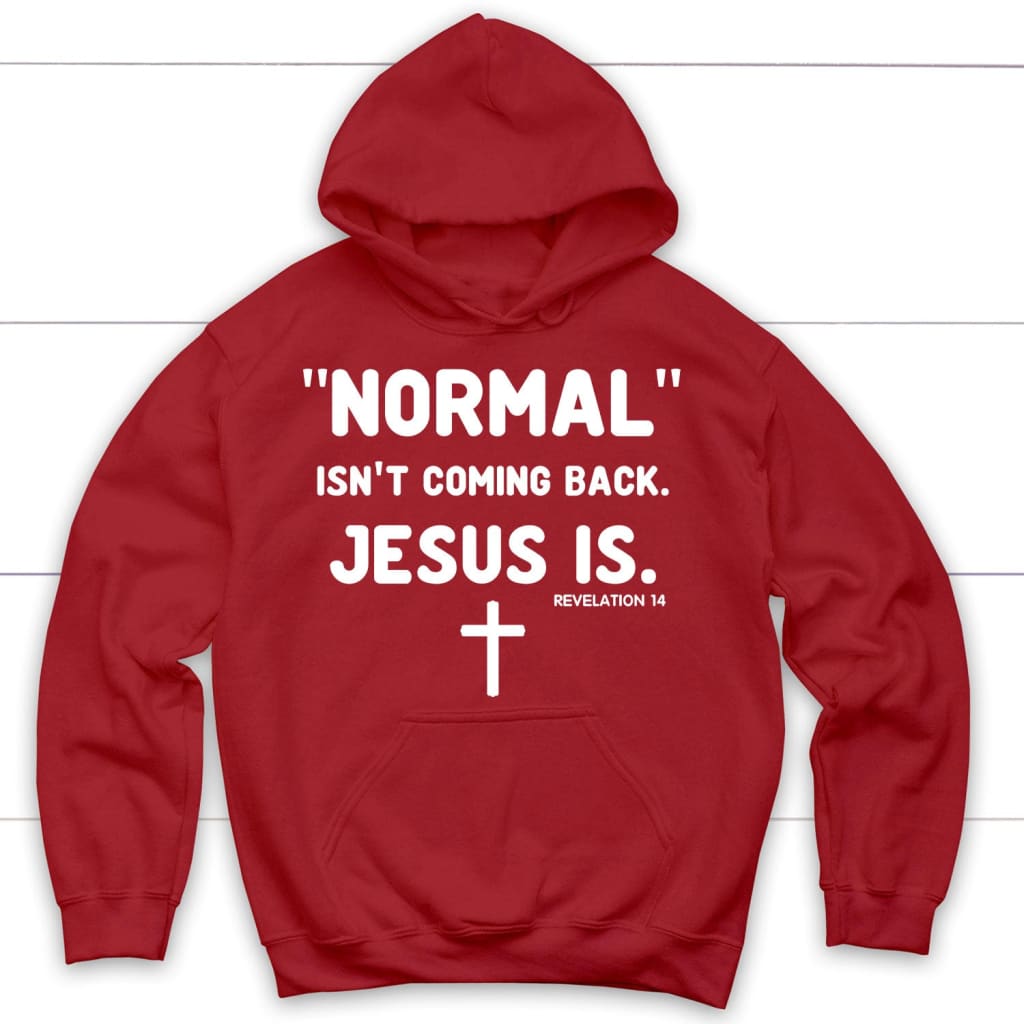 Normal Isn't Coming Back Jesus Is Revelation 14 Christian Hoodie