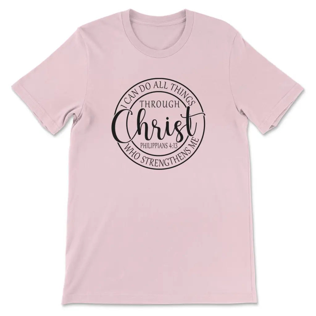 I Can Do All Things Through Christ Philippians 4:13 Bible Verse T-shirt