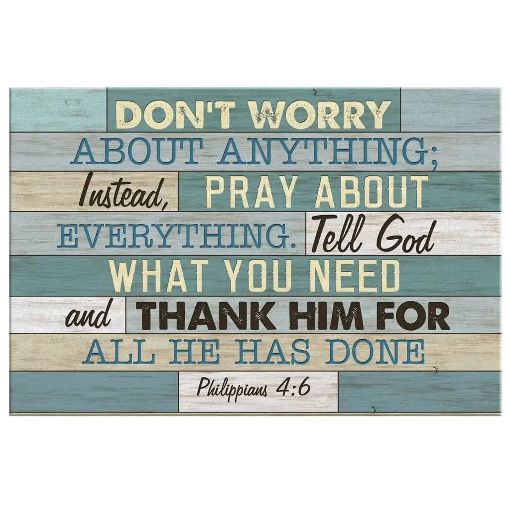 Philippians 4:6 Don’t Worry About Anything, Bible Verse, Christian Wall Art Canvas Print