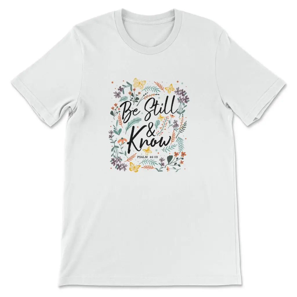 Psalm 46:10 Be Still And Know, Wildflowers Butterflies, Christian T-shirt