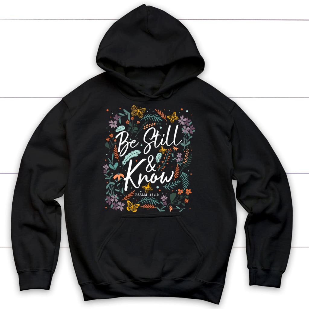 Psalm 46:10 Be Still And Know, Wildflowers Butterflies, Christian Hoodie