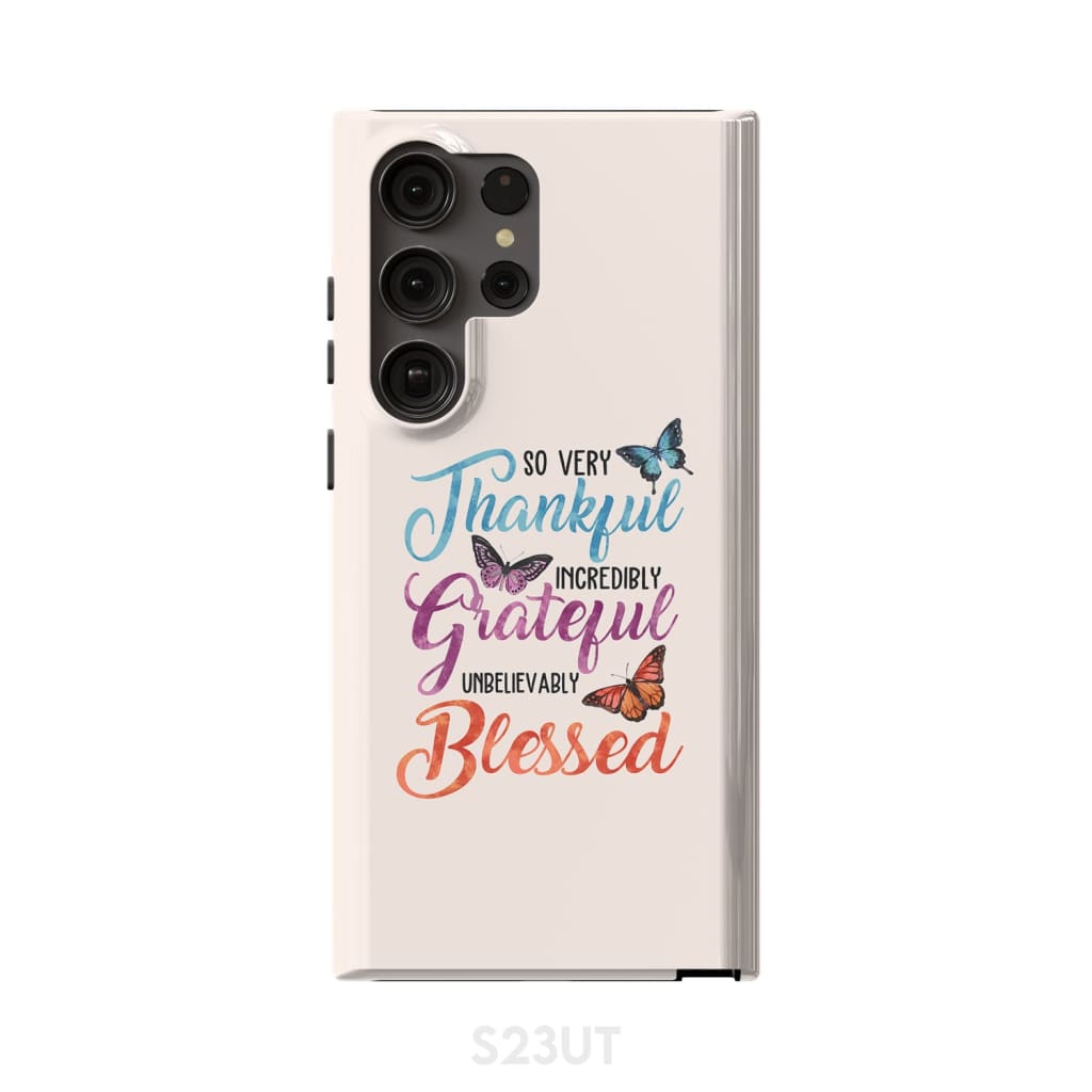 So Very Thankful Incredibly Grateful Unbelievably Blessed Phone Case
