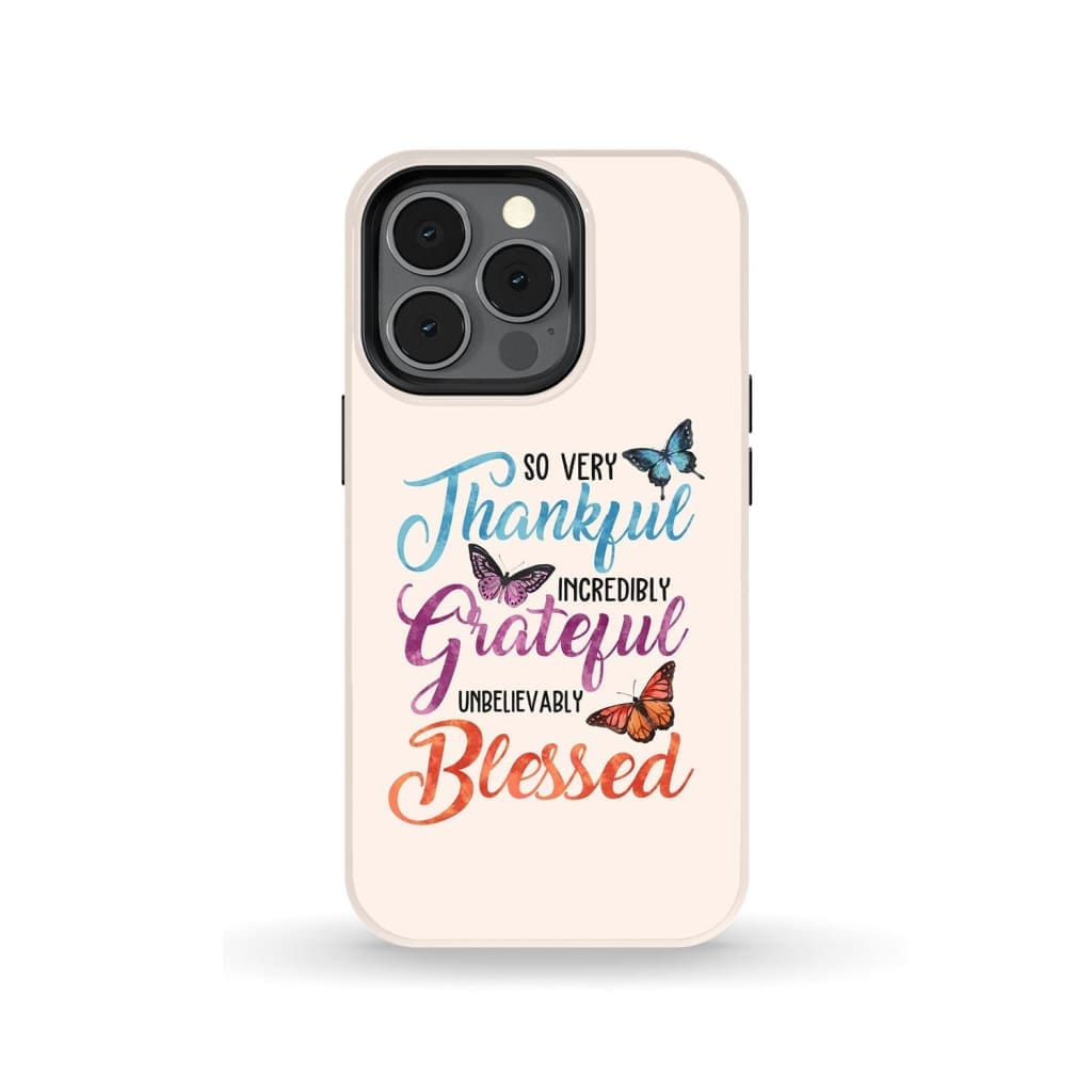 So Very Thankful Incredibly Grateful Unbelievably Blessed Phone Case