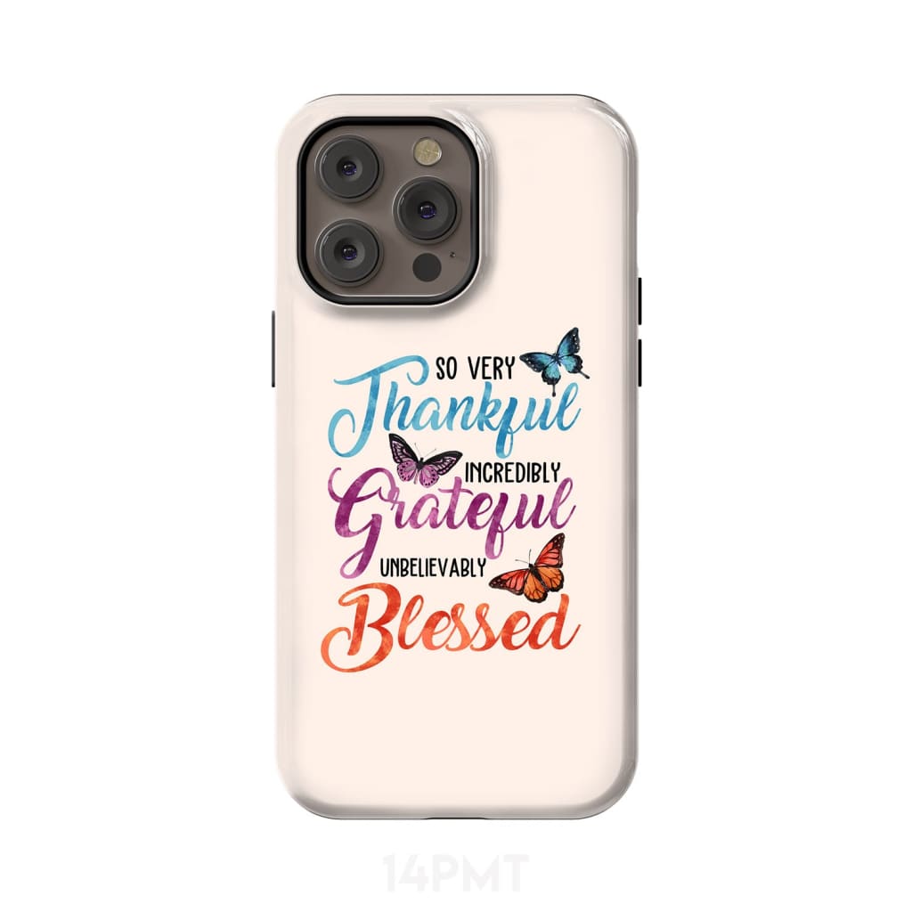 So Very Thankful Incredibly Grateful Unbelievably Blessed Phone Case