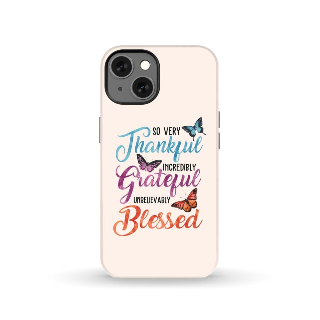 So Very Thankful Incredibly Grateful Unbelievably Blessed Phone Case