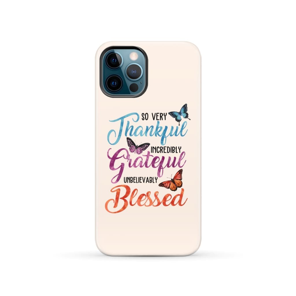 So Very Thankful Incredibly Grateful Unbelievably Blessed Phone Case