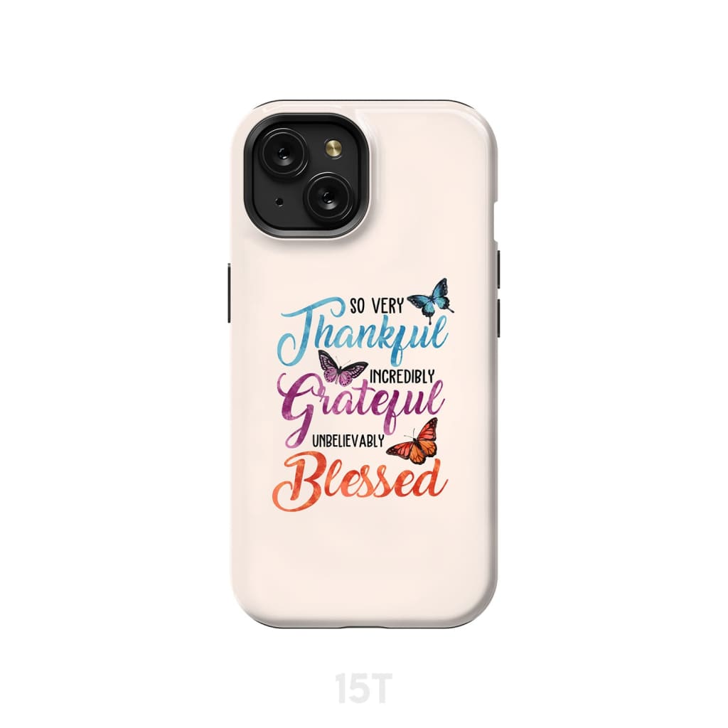 So Very Thankful Incredibly Grateful Unbelievably Blessed Phone Case