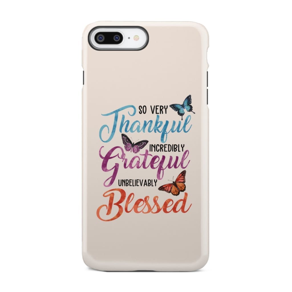 So Very Thankful Incredibly Grateful Unbelievably Blessed Phone Case