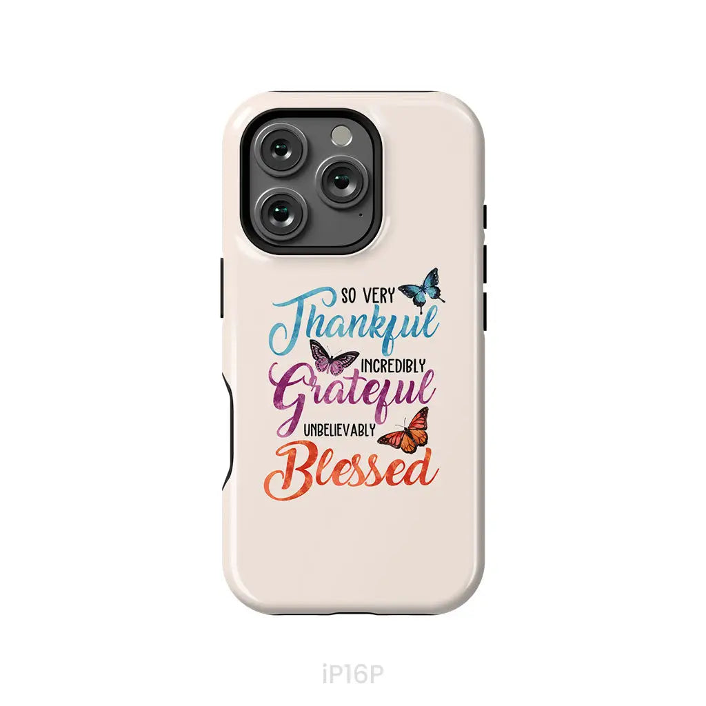 So Very Thankful Incredibly Grateful Unbelievably Blessed Phone Case