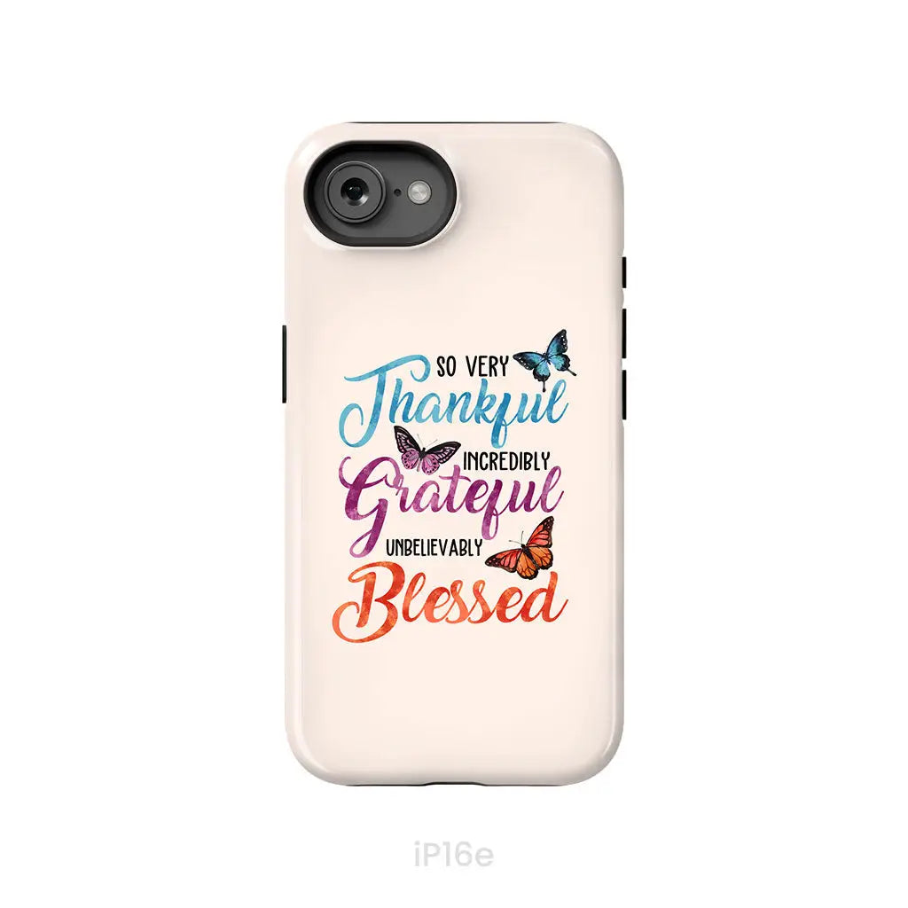 So Very Thankful Incredibly Grateful Unbelievably Blessed Phone Case