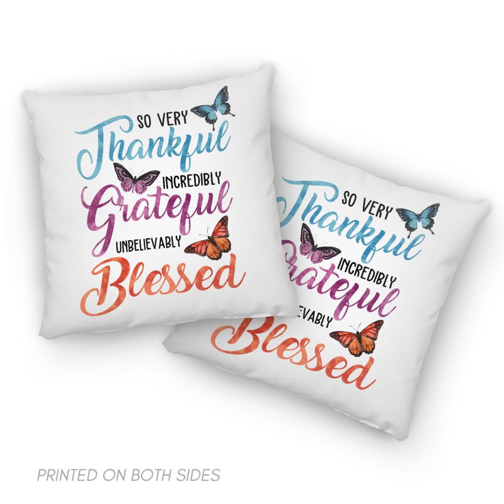 So Very Thankful Incredibly Grateful Unbelievably Blessed Pillow