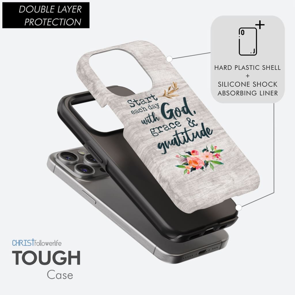 Start Each Day With God Grace And Gratitude Phone Case, Christian Phone Case