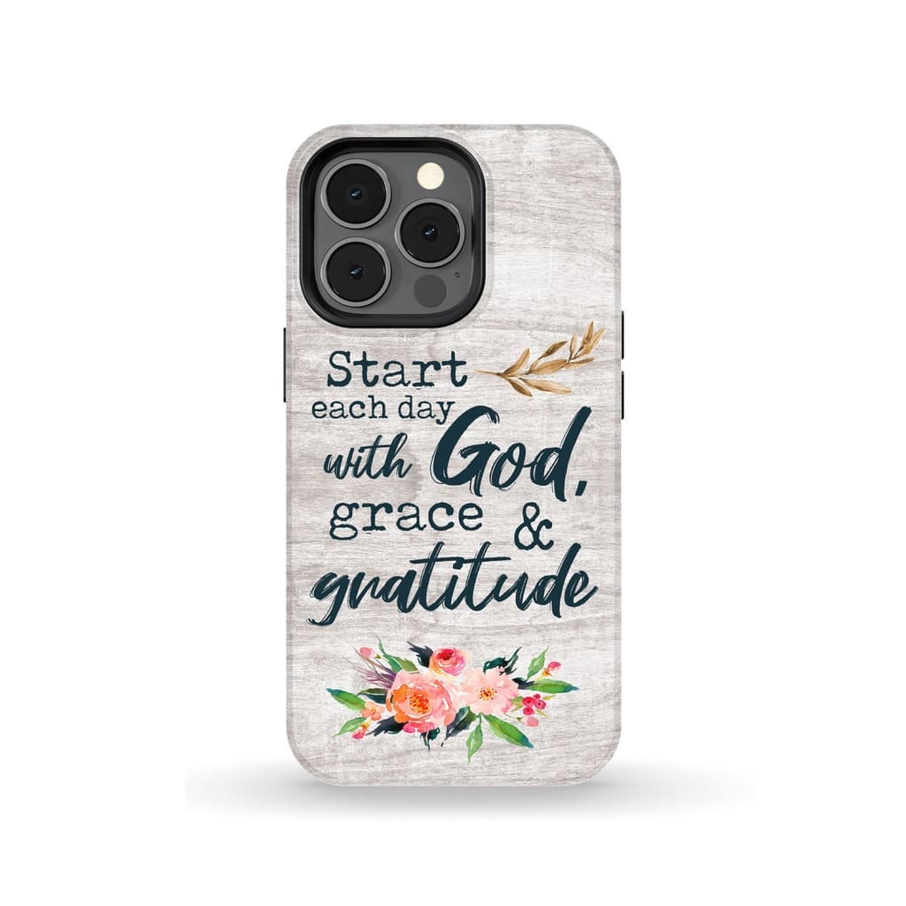 Start Each Day With God Grace And Gratitude Phone Case, Christian Phone Case