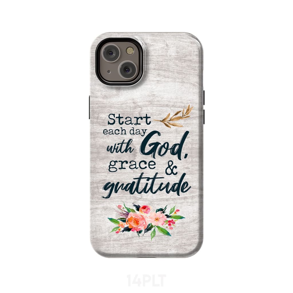 Start Each Day With God Grace And Gratitude Phone Case, Christian Phone Case
