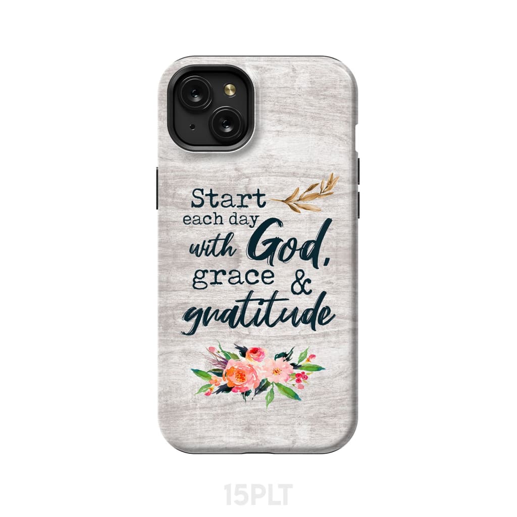 Start Each Day With God Grace And Gratitude Phone Case, Christian Phone Case