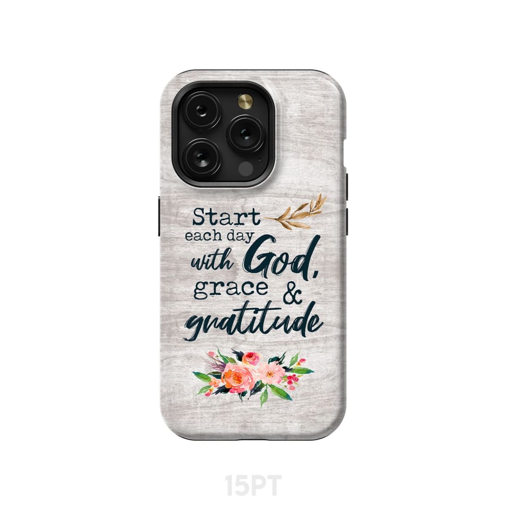 Start Each Day With God Grace And Gratitude Phone Case, Christian Phone Case