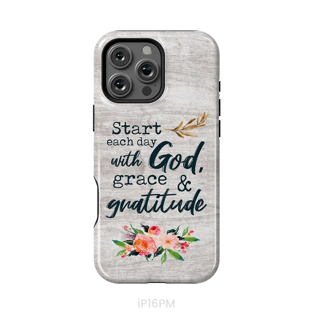 Start Each Day With God Grace And Gratitude Phone Case, Christian Phone Case