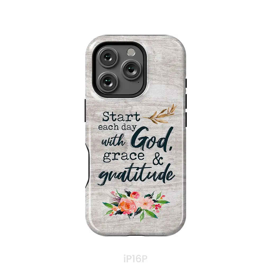 Start Each Day With God Grace And Gratitude Phone Case, Christian Phone Case