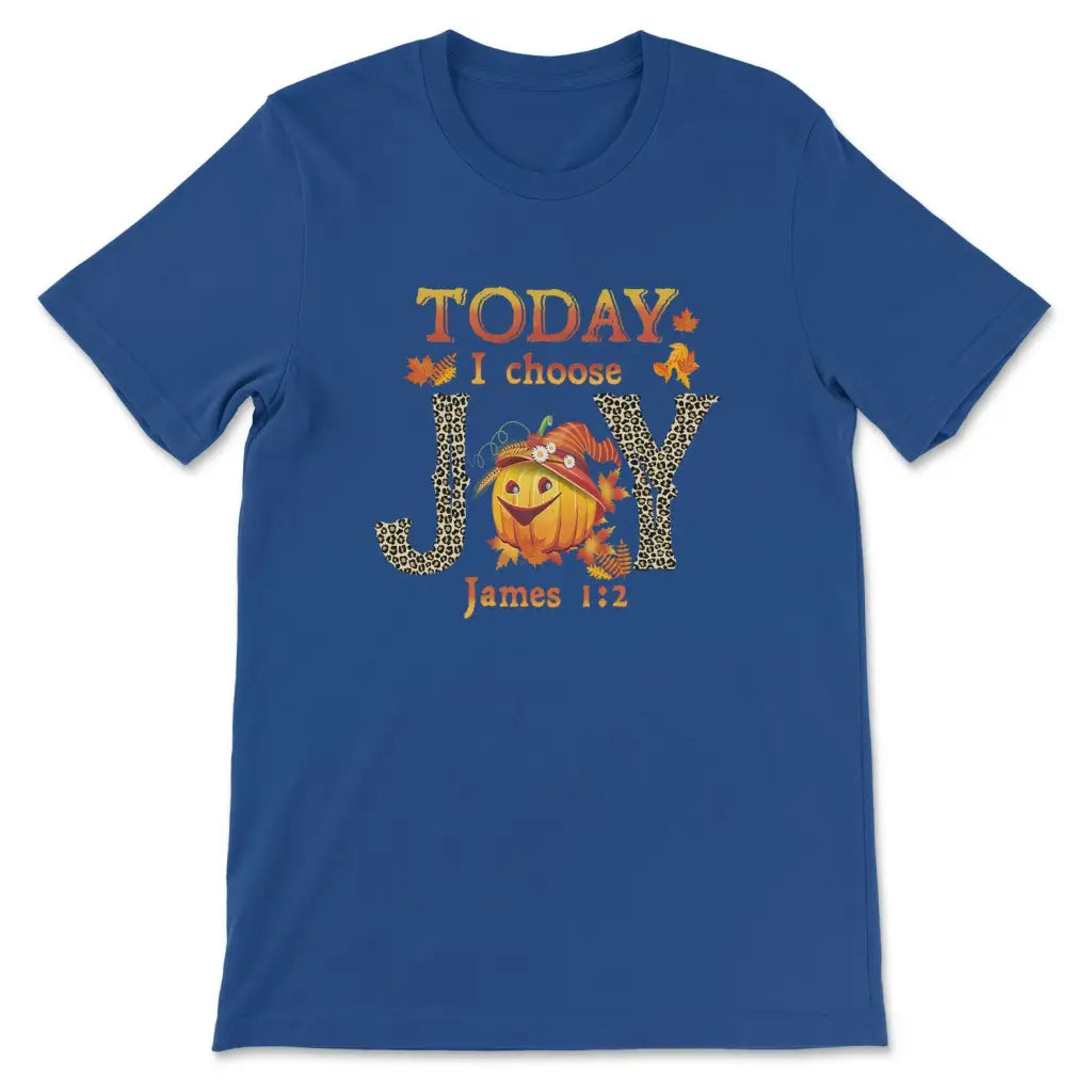 Today I Choose Joy James 1:2 Pumpkin Thanksgiving T-shirt
