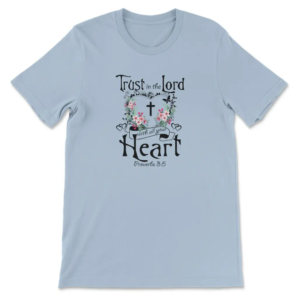 Trust In The Lord With All Your Heart Proverbs 3:5 Christian T-shirt