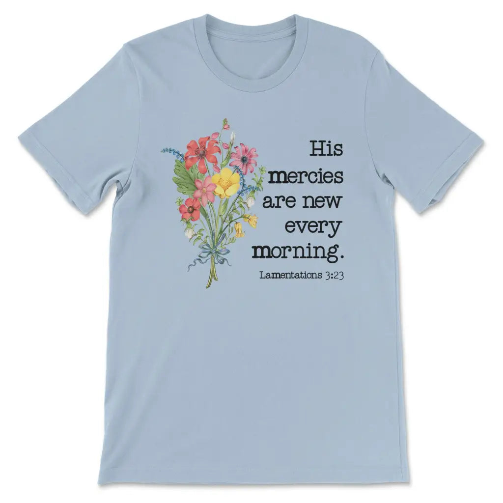 Wildflowers His Mercies Are New Every Morning T-shirt