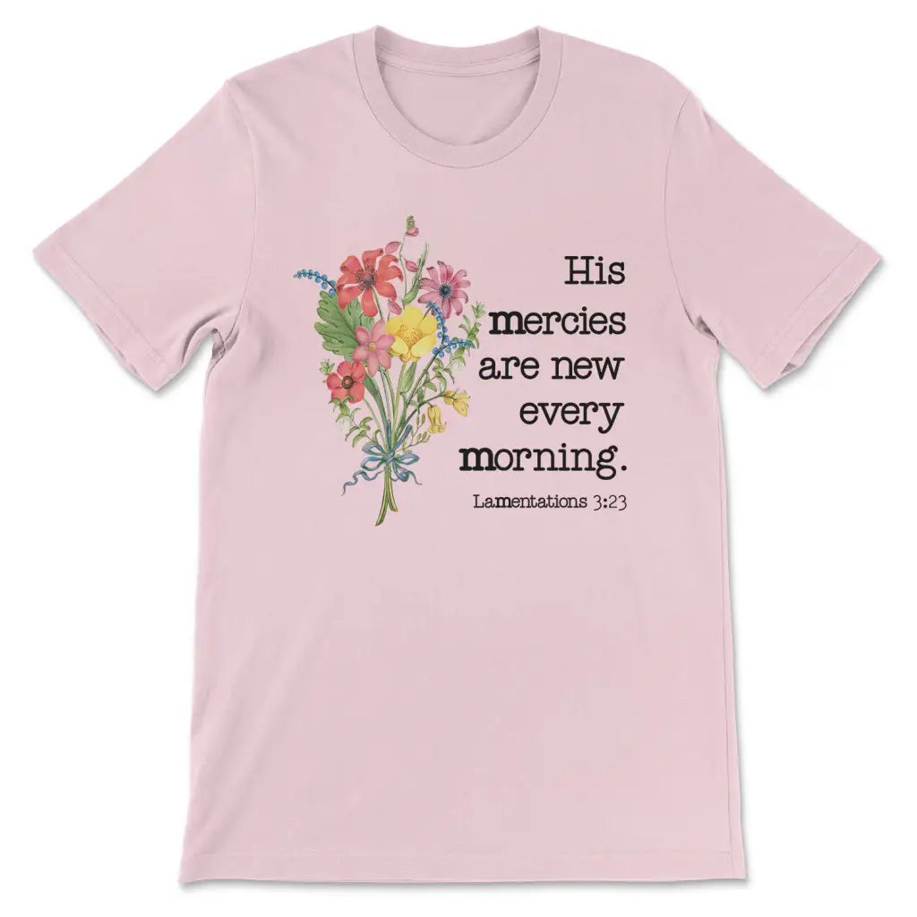 Wildflowers His Mercies Are New Every Morning T-shirt