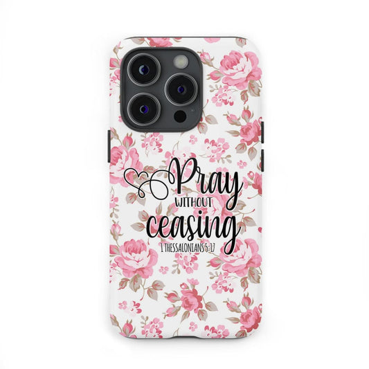 1 Thessalonians 5:17 Pray without ceasing phone case, Bible verse phone cases